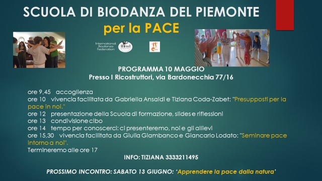 Programma 10 maggio: Scuola di Biodanza del Piemonte per la pace. Accoglienza 9.45, vivencias, presentazione scuola, pranzo condiviso, chiusura ore 17. Prossimo incontro sabato 13 giugno.